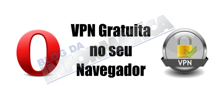 VPN Gratuita do seu Navegador