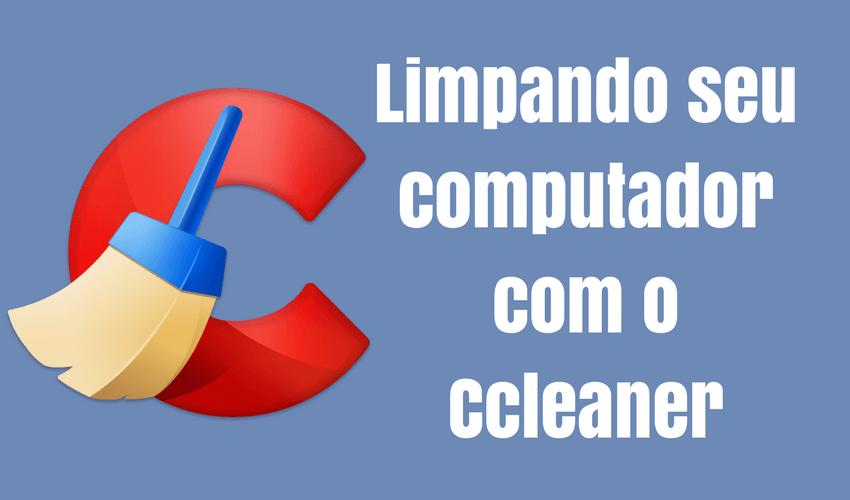 Usando o CCleaner para limpar seu computador