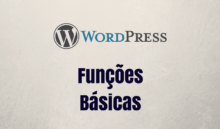 Algumas funções do WordPress para salvar sua vida