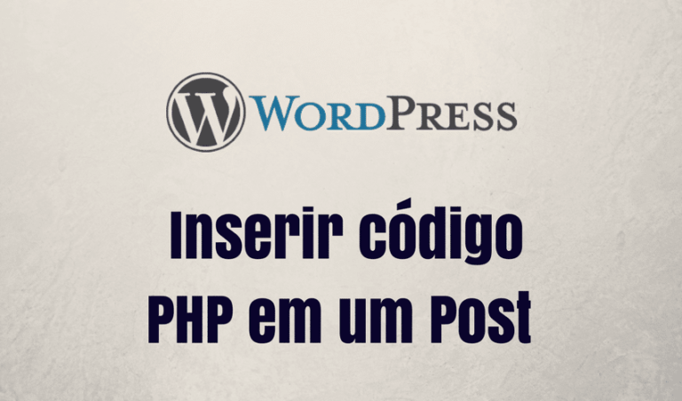 Inserir Código PHP em Post ou Página