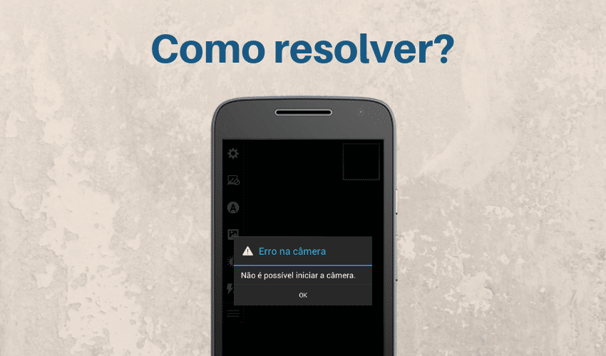 Como resolver erro na câmera do Motorola Android