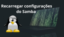 Recarregando servidor Samba sem reiniciar PC