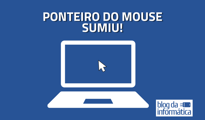 Destaque - Ponteiro do mouse sumiu!