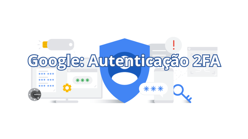 Autenticação 2FA no Google