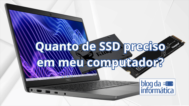 Quanto de SSD preciso em meu computador
