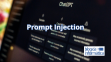 Prompt injection: o que é, tipos, casos reais e como se proteger