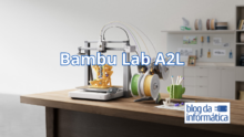 Bambu Lab A2L: o que muda na nova impressora 3D e quando ela pode chegar ao Brasil