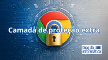 Chrome agora tem proteção extra contra roubo de cookies (DBSC)