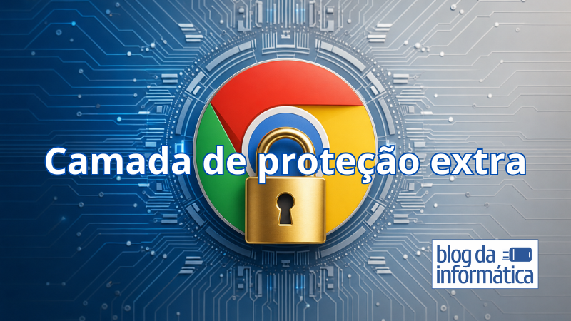 Chrome com camada extra de proteção