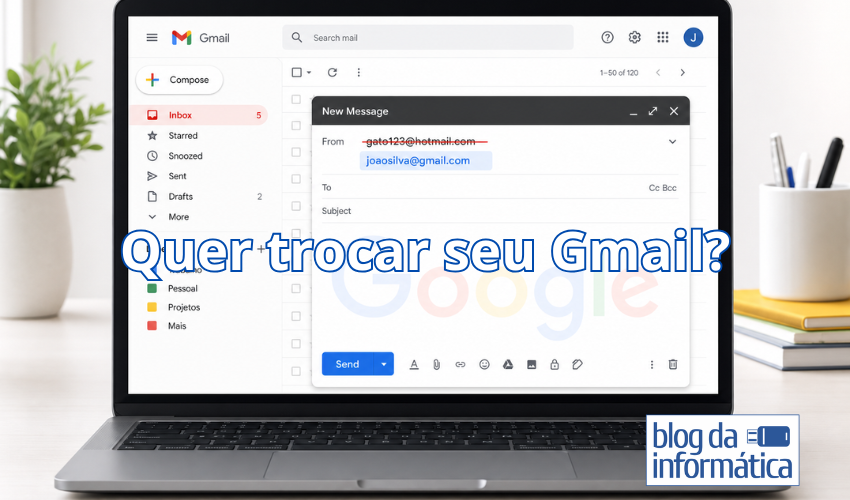 Quer trocar seu Gmail ?