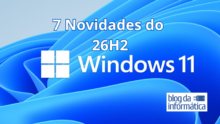 7 Novidades do Windows 11 (26H2) que Vão Facilitar a Sua Vida