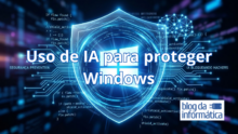 Como a Microsoft usa Inteligência Artificial para proteger o seu Windows contra Hackers